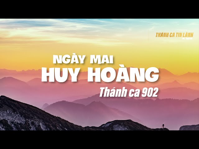 THÁNH CA 902 | NGÀY MAI HUY HOÀNG | KARAOKE THÁNH CA TIN LÀNH