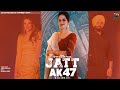 Jatt AK47 Official Video Jugni Dhillon Musical Bird Lidhar Records Latest Punjabi Song 2022