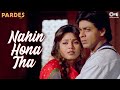 Nahin Hona Tha Alka Yagnik Udit Narayan Sabri Brothers Pardes 1997
