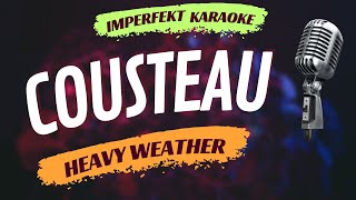 Cousteau karaoke - Heavy Weather