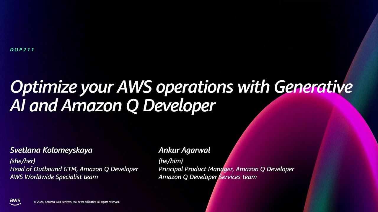 AWS re:Invent 2024 - Optimize your AWS operations with generative AI and Amazon Q Developer (DOP211)