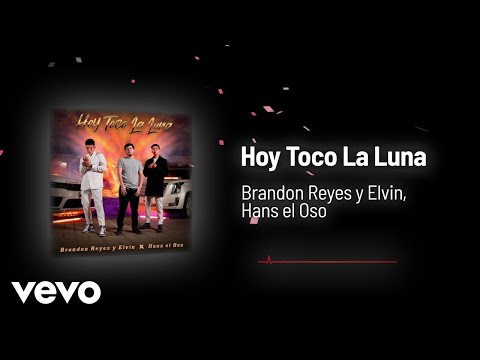 Brandon Reyes y Elvin, Hans el Oso - Hoy Toco La Luna (Audio)