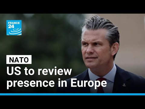 US tells NATO it will review its force presence in Europe