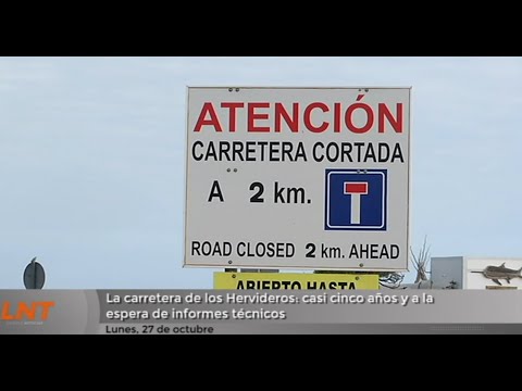 La carretera de los Hervideros: casi cinco años y a la espera de informes técnicos