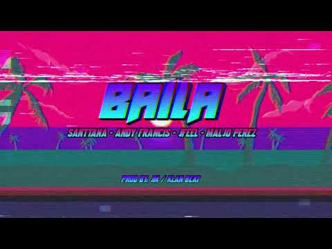Baila - JFeel x Santtana x Maljo Perez x Andy Francis (Prod. Klan beat x JM producer)