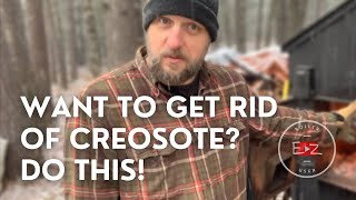 An EZ way to get rid of CREOSOTE!