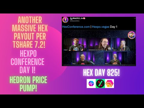 Another Massive Hex PayOut Per TShare 7.2! HexPo Conference Day 1! Hedron Price Pump! Hex Day 825!