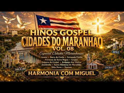 🔥 HINOS GOSPEL CIDADES DO MARANHÃO VOL  08 🌎🙏   Louvores Inéditos 2026