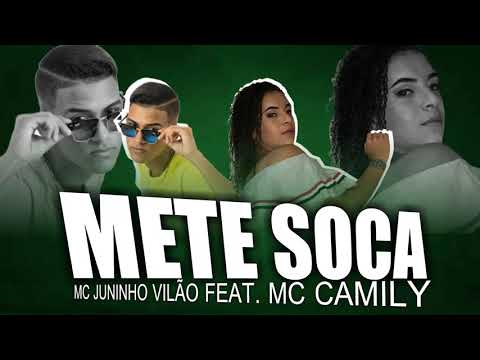 MC JUNINHO VILÃO FEAT, MC CAMILY - METE SOCA ( BREGA 2018 )