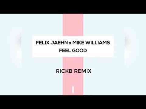Felix Jaehn x Mike Williams - Feel Good (RickB Remix)