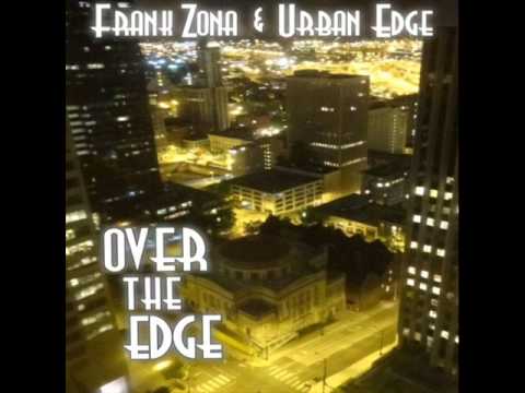 Frank Zona & Urban Edge - It's About Last Night