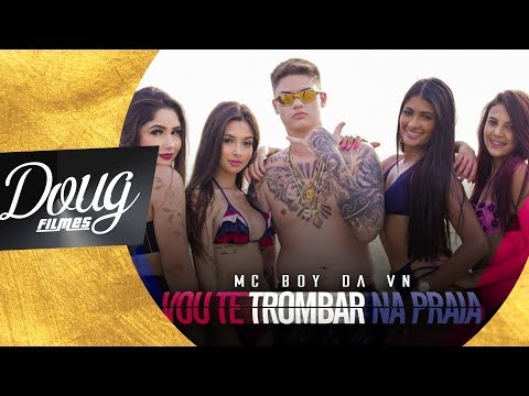 MC Boy da VN - Vou te trombar na praia (CLIPE OFICIAL) Doug FIlmes
