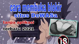CARA MEMBUKA BLOKIR SITUS DEWASA TERBARU 2021 TANPA APLIKASI