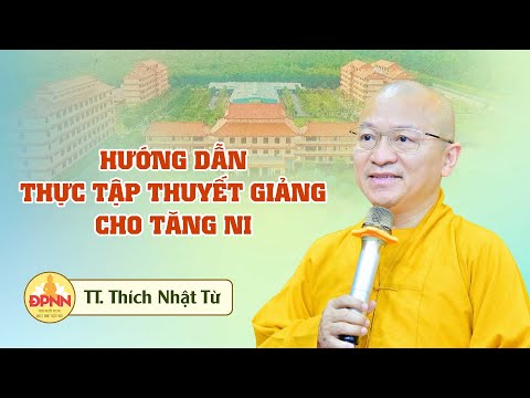Thầy Nhật từ hướng dẫn thực tập thuyết giảng cho Tăng, Ni