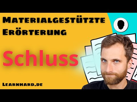 Materialgestütze Erörterung - Schluss schreiben - Sinn, Aufbau und Beispiel