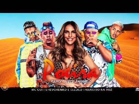 Shevchenko e Elloco, MC Gui Da Tropa e Maneirinho Na Voz Remix Ivete Sangalo - POEIRA