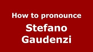 How to pronounce Stefano Gaudenzi