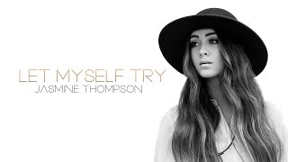 Jasmine Thompson – Let Myself Try Lyrics (On Screen)