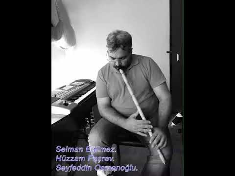 Hüzzam Peşrev-Seyfeddin Osmanoğlu-Neyzen Selman Eğilmez