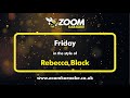 Rebecca Black - Friday - Karaoke Version from Zoom Karaoke