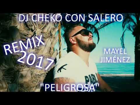 Mayel Jiménez   Peligrosa Ft Le Z Remix Dj Cheko Con Salero