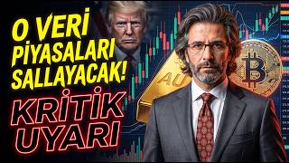 O VERİ PİYASALARI SALLAYACAK!? KRİTİK UYARI: CUMA 15.30 DİKKAT!
