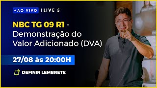 LIVE 5 🔥 | NBC TG 09 R1 - Demonstração do Valor Adicionado (DVA)