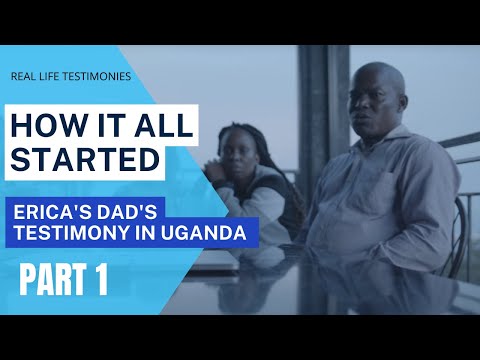 Real Life Testimonies, Erica's Dad's Testimony in Uganda - How It All Started Pt 1.