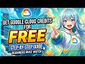 How To Get Google Cloud Credits For FREE Full Step By Step Guide Beginners Must Watch