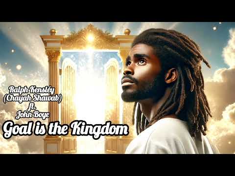 Goal is the Kingdom ｜ Ralph Kensléy ft  John Boye