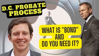 DC Probate Estate Process - What is Bond & Why Everyone Deals With It