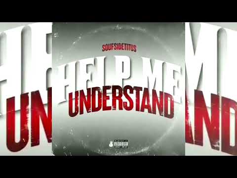 SoufSideTitus - Help Me Understand