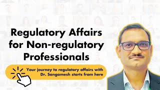 Regulatory Affairs:  For Non-Regulatory Professionals