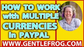How To Work With Multiple Currencies in PayPal Using Quickbooks - part 1