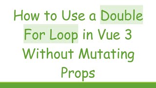 Download the video "How to Use a Double For Loop in Vue 3 Without Mutating Props"