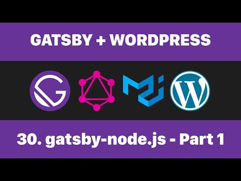 30 Setting up the gatsby-node.js file Part1  (Gatsby + WordPress)