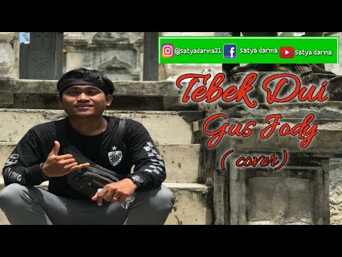 TEBEK DUI GUS JODY || SATYA DARMA COVER