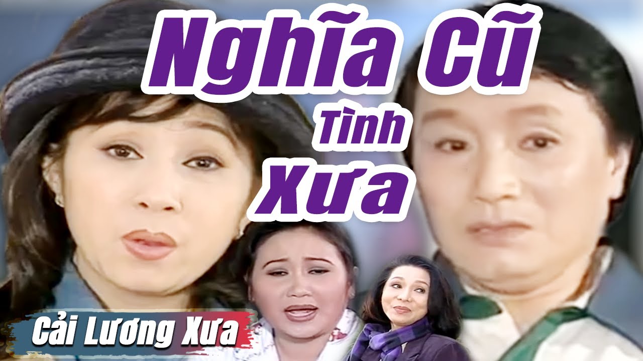 Cải Lương Xưa : Nghĩa Cũ Tình Xưa - Minh Vương Thoại Mỹ | cải lương xã hội hay nhất