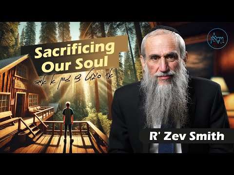 Sacrificing Our Soul | Rabbi Zev Smith