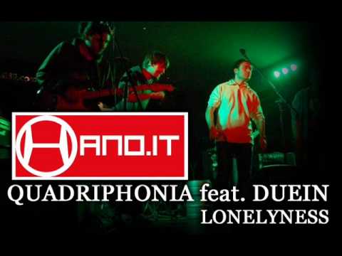Quadriphonia feat. Duein - Lonelyness - Hano.it