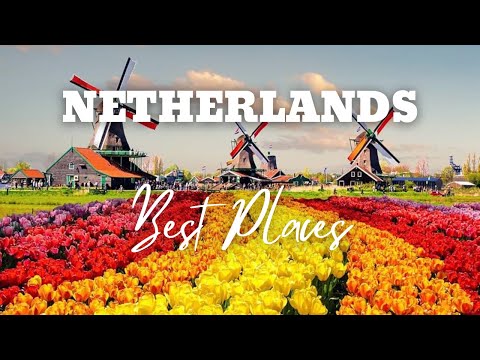 12 Best Places to Visit in Netherlands - Travel Video