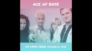 Ace of Base - Da Capo (2021 Michielio Mix)