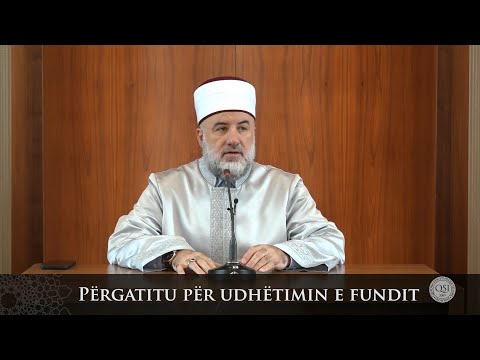 Para hutbes | 47. Përgatitu për udhëtimin e fundit - Fadil Musliu