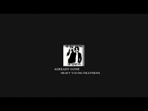 Already Gone (Extended Version) - Heavy Young Heathens