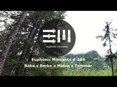 Euphonic Moments # 264 Bekø x Berko x Melon x Tommár