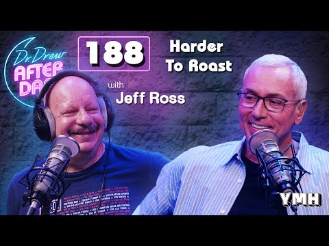 Ep. 188 Harder To Roast w/ Jeff Ross | Dr. Drew After Dark
