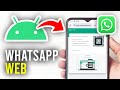 How To Use WhatsApp Web On Android - Full Guide