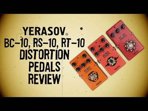 Yerasov BC-10, RS-10 & RT-10 Distortion Pedals Review