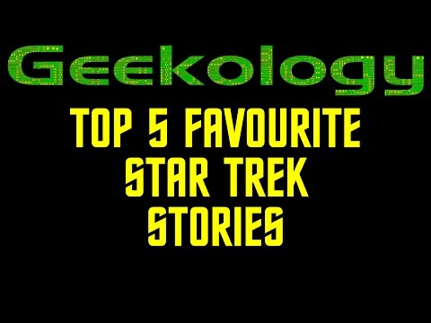 Geekology s4e46: Top 5 Star Trek Stories