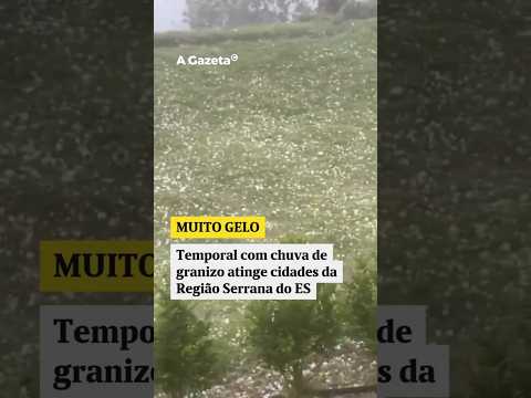 Temporal com chuva de granizos atinge cidades da Região Serrana do ES    #shorts #noticias